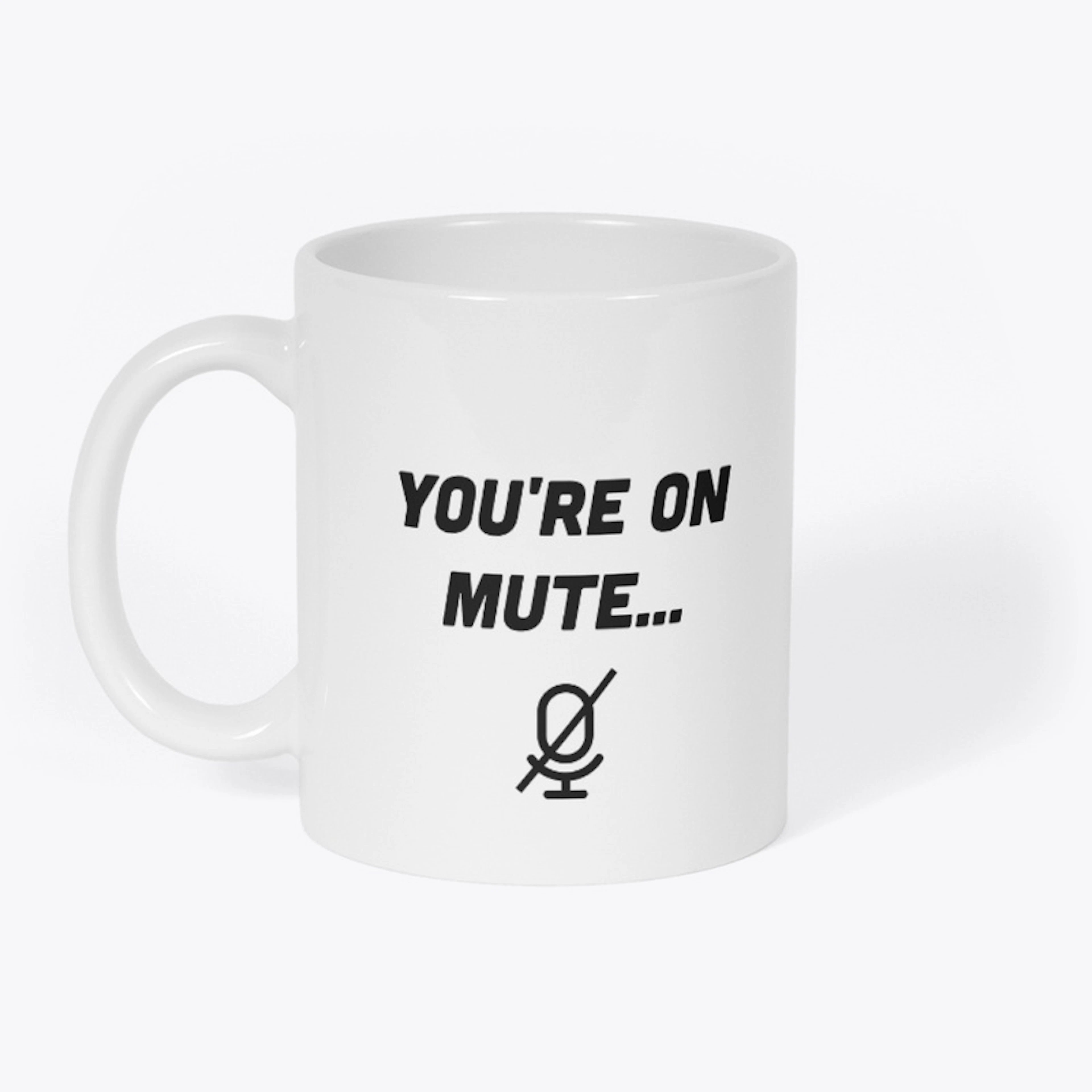 You're On Mute Mug
